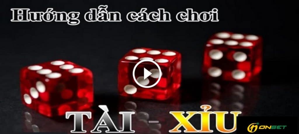 Hướng dẫn cách chơi tài xỉu online tại Onbet